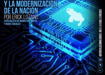 Por Erick Lozano: La era digital y la modernización de la nación
